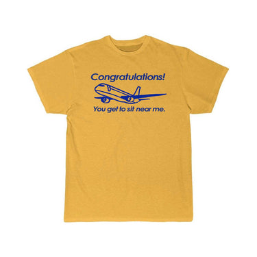 Congratulations! You get to sit near me T-SHIRT THE AV8R